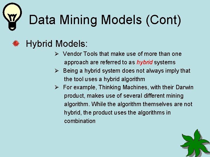 Data Mining Models (Cont) Hybrid Models: Ø Vendor Tools that make use of more