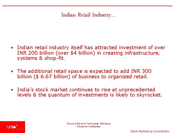 Indian Retail Industry… • Indian retail industry itself has attracted investment of over INR