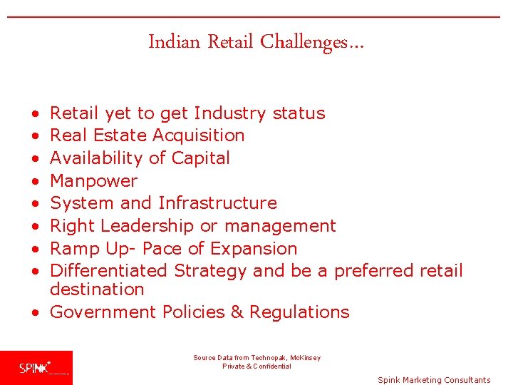 Indian Retail Challenges… • • Retail yet to get Industry status Real Estate Acquisition