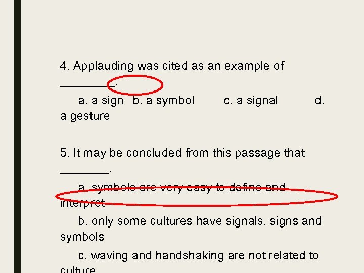 4. Applauding was cited as an example of _____. a. a sign b. a