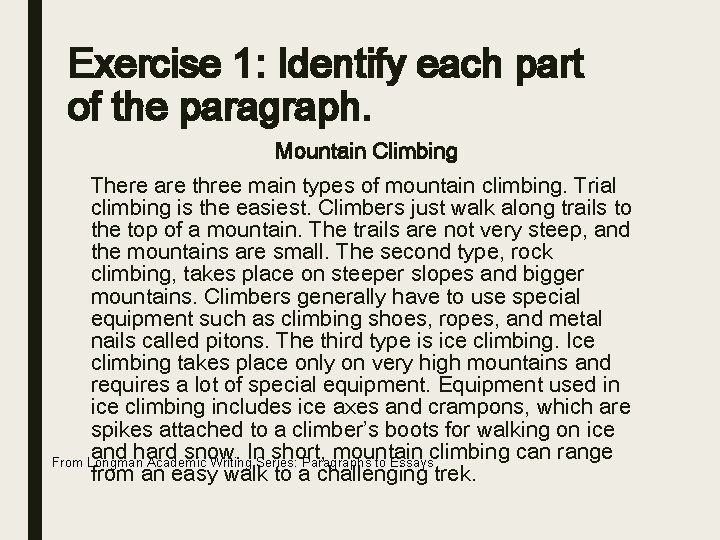 Exercise 1: Identify each part of the paragraph. Mountain Climbing There are three main