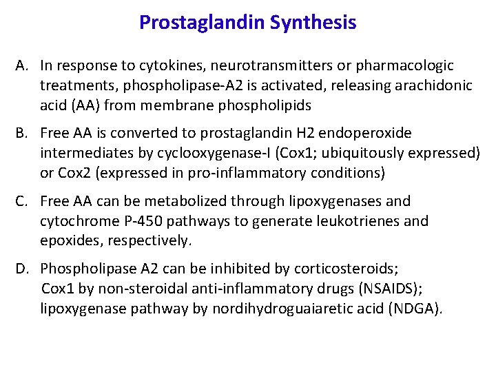 Prostaglandin Synthesis A. In response to cytokines, neurotransmitters or pharmacologic treatments, phospholipase-A 2 is