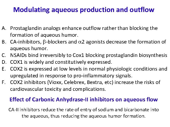 Modulating aqueous production and outflow A. Prostaglandin analogs enhance outflow rather than blocking the