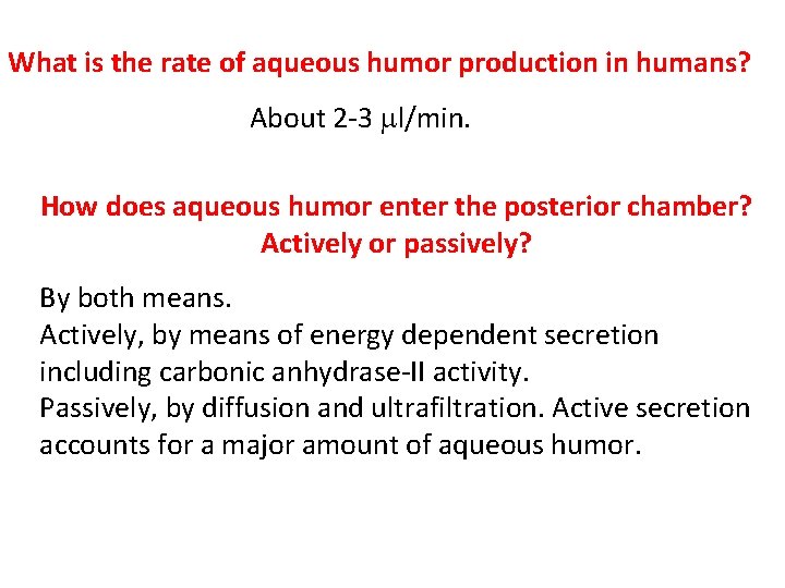 What is the rate of aqueous humor production in humans? About 2 -3 ml/min.