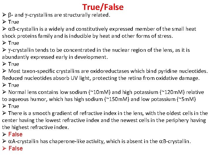 True/False Ø b- and g-crystallins are structurally related. Ø True Ø a. B-crystallin is