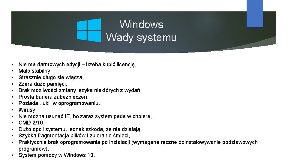 Windows Wady systemu • • • • Nie ma darmowych edycji – trzeba kupić