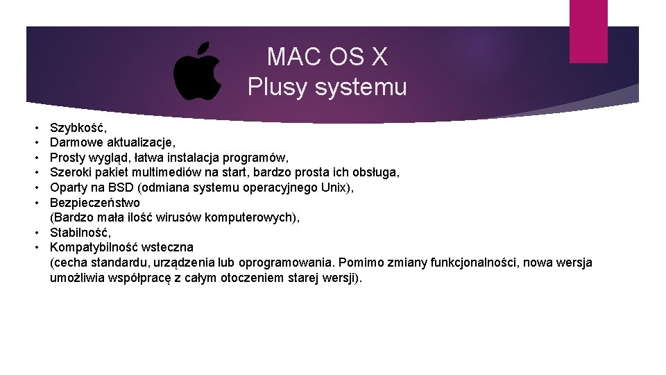 MAC OS X Plusy systemu • • • Szybkość, Darmowe aktualizacje, Prosty wygląd, łatwa