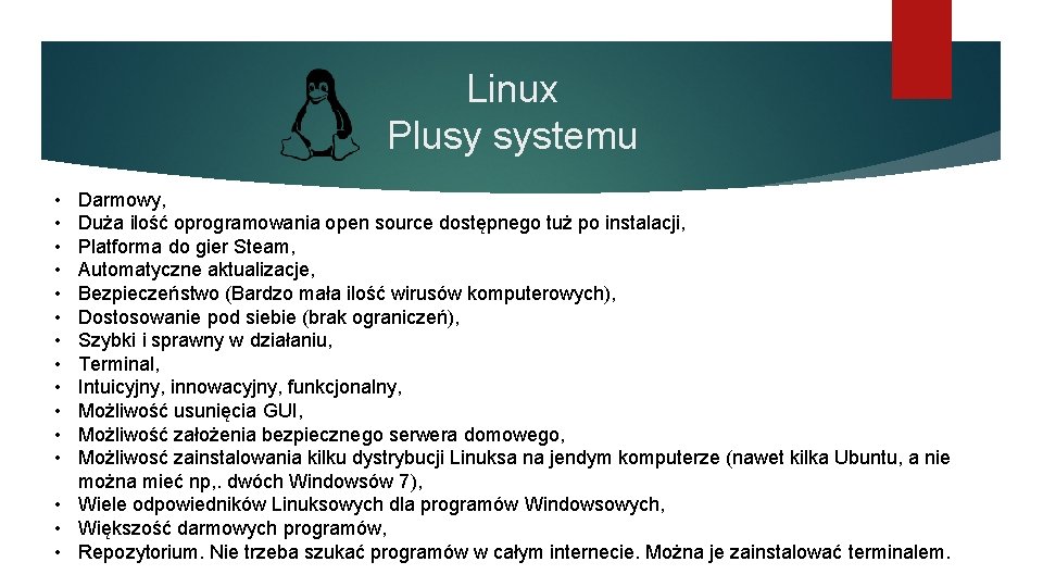 Linux Plusy systemu • • • Darmowy, Duża ilość oprogramowania open source dostępnego tuż