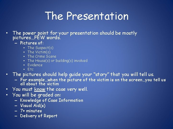 The Presentation • The power point for your presentation should be mostly pictures…FEW words.