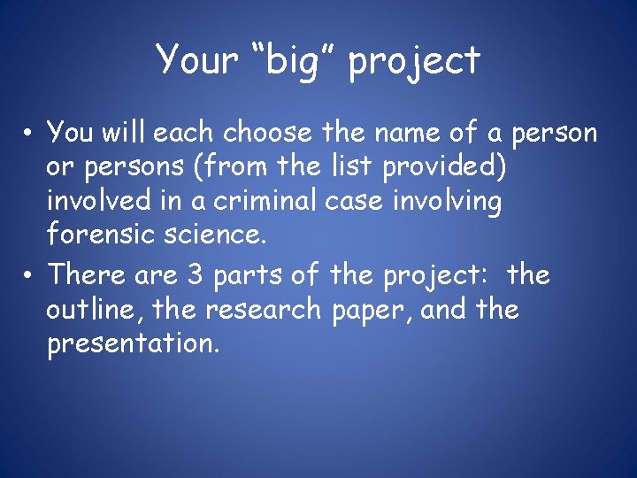 Your “big” project • You will each choose the name of a person or