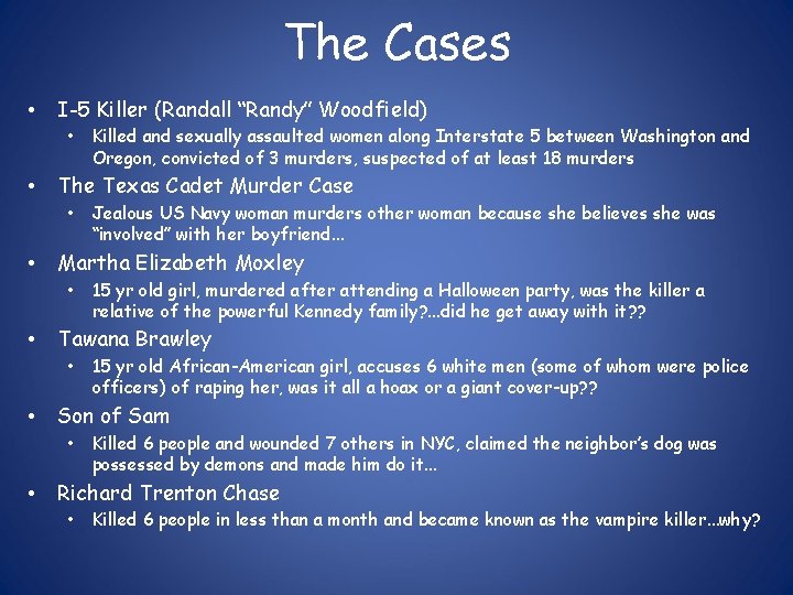 The Cases • I-5 Killer (Randall “Randy” Woodfield) • • The Texas Cadet Murder