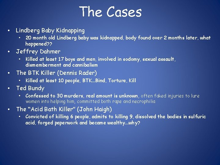 The Cases • Lindberg Baby Kidnapping • • Jeffrey Dahmer • • Killed at