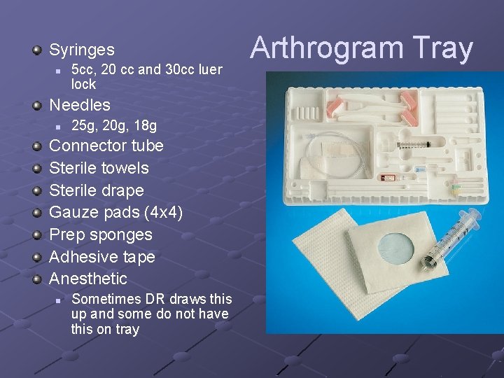 Syringes n 5 cc, 20 cc and 30 cc luer lock Needles n 25