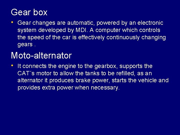 Gear box • Gear changes are automatic, powered by an electronic system developed by