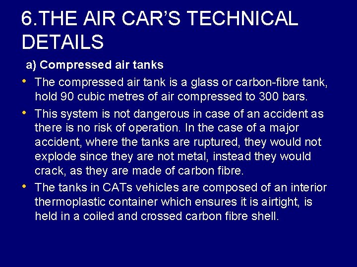 6. THE AIR CAR’S TECHNICAL DETAILS a) Compressed air tanks • The compressed air