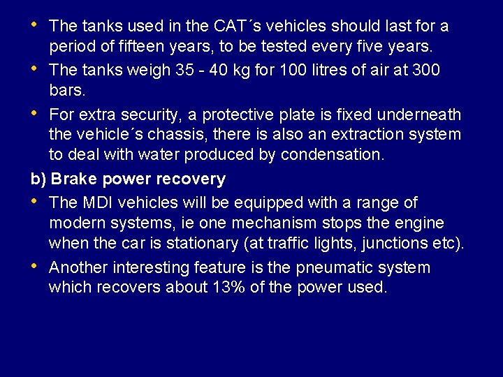  • The tanks used in the CAT´s vehicles should last for a period