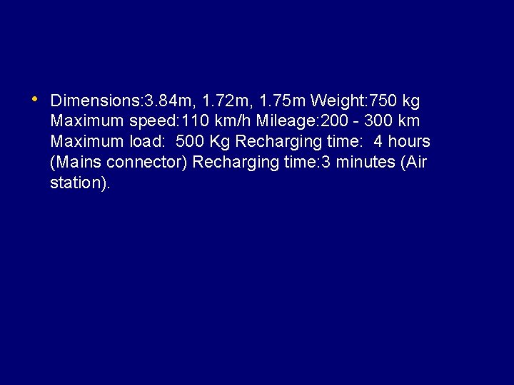  • Dimensions: 3. 84 m, 1. 72 m, 1. 75 m Weight: 750