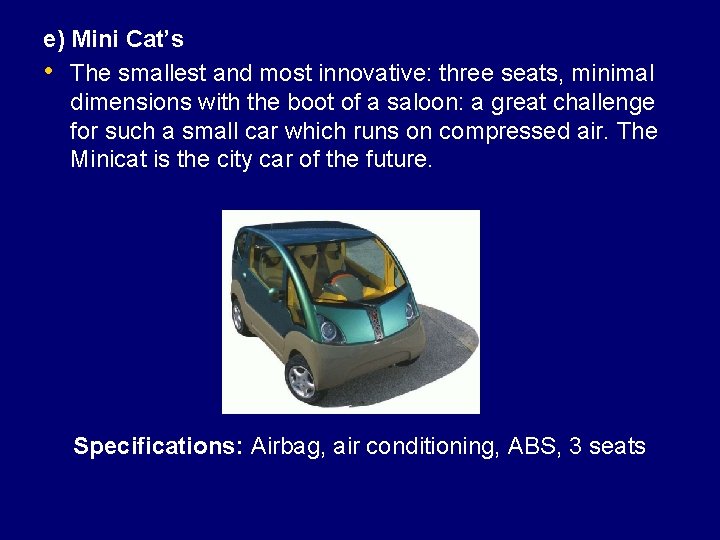 e) Mini Cat’s • The smallest and most innovative: three seats, minimal dimensions with