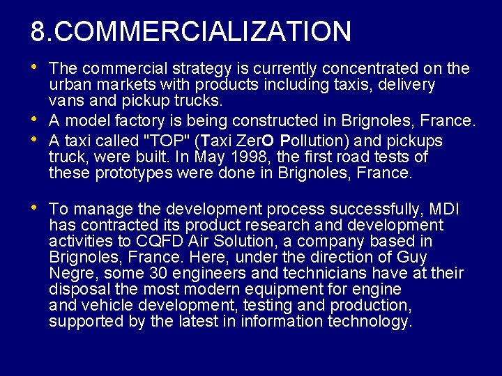 8. COMMERCIALIZATION • The commercial strategy is currently concentrated on the • • urban
