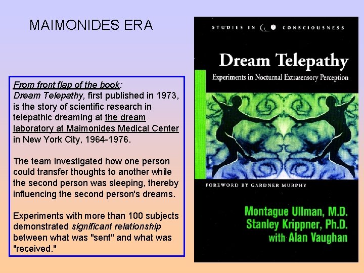 MAIMONIDES ERA From front flap of the book: Dream Telepathy, first published in 1973,