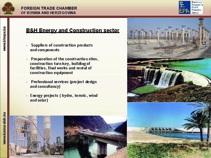 FOREIGN TRADE CHAMBER www. bhepa. ba OF BOSNIA AND HERZEGOVINA B&H Energy and Construction