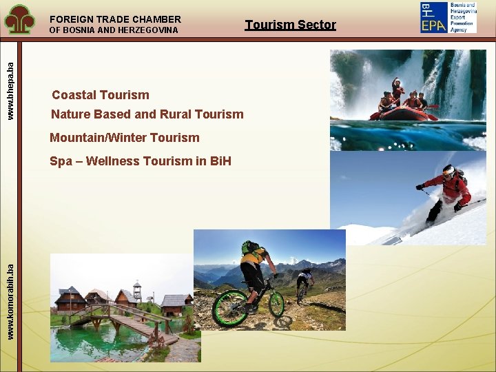 FOREIGN TRADE CHAMBER www. bhepa. ba OF BOSNIA AND HERZEGOVINA Coastal Tourism Nature Based