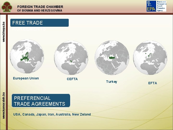 FOREIGN TRADE CHAMBER www. bhepa. ba OF BOSNIA AND HERZEGOVINA FREE TRADE AGREEMENTS www.