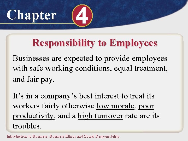 Chapter 4 Responsibility to Employees Businesses are expected to provide employees with safe working