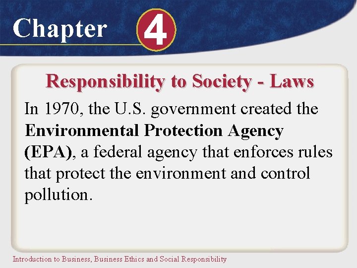 Chapter 4 Responsibility to Society - Laws In 1970, the U. S. government created