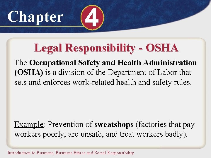 Chapter 4 Legal Responsibility - OSHA The Occupational Safety and Health Administration (OSHA) is