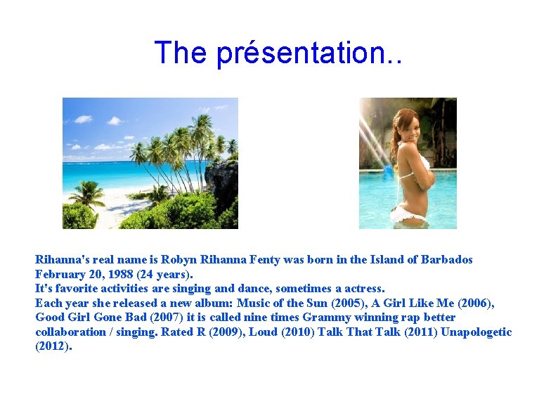 The présentation. . Rihanna's real name is Robyn Rihanna Fenty was born in the