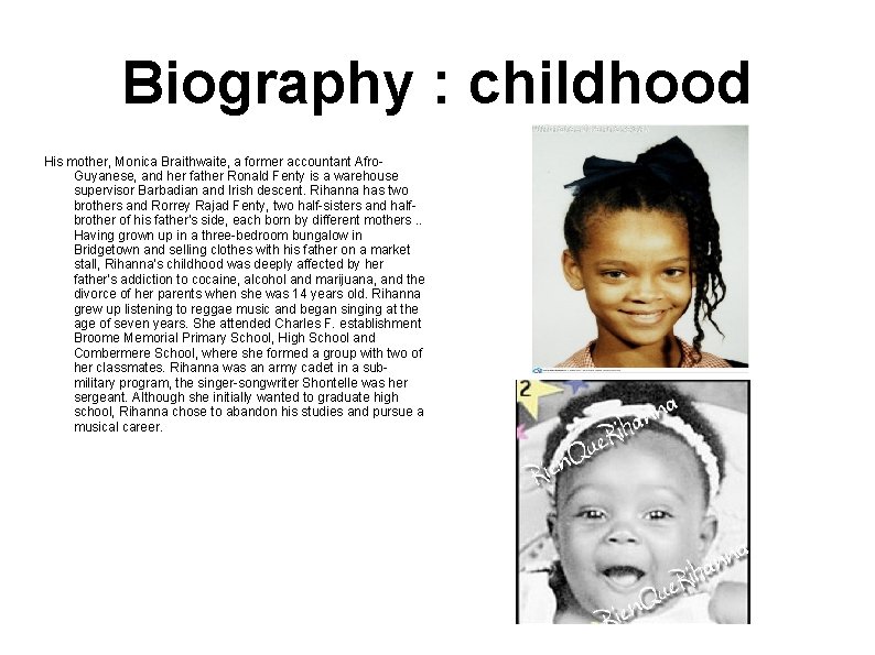 Biography : childhood His mother, Monica Braithwaite, a former accountant Afro. Guyanese, and her