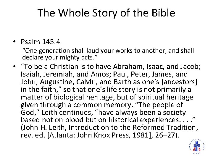 The Whole Story of the Bible • Psalm 145: 4 “One generation shall laud