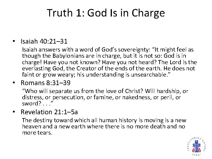 Truth 1: God Is in Charge • Isaiah 40: 21– 31 Isaiah answers with