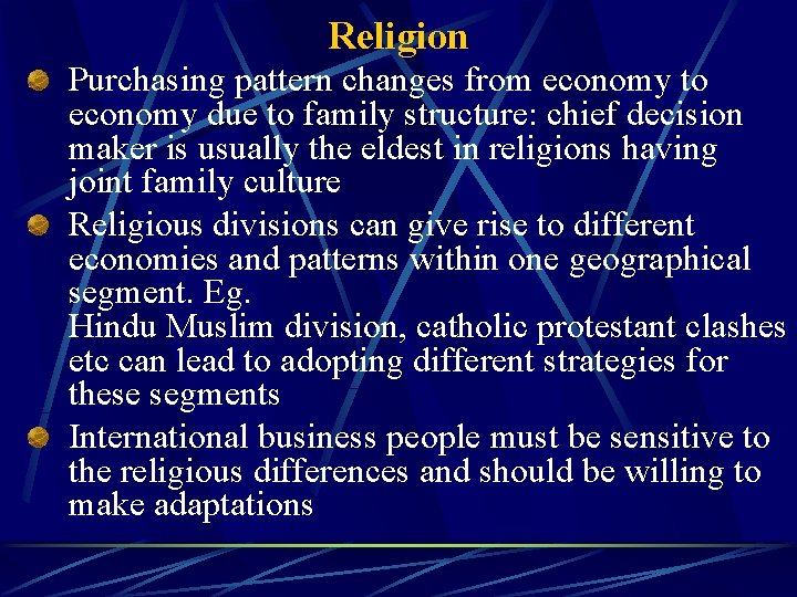 Religion Purchasing pattern changes from economy to economy due to family structure: chief decision