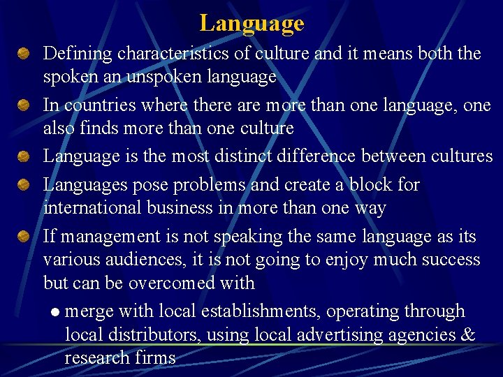 Language Defining characteristics of culture and it means both the spoken an unspoken language