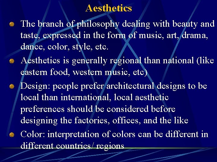 Aesthetics The branch of philosophy dealing with beauty and taste, expressed in the form