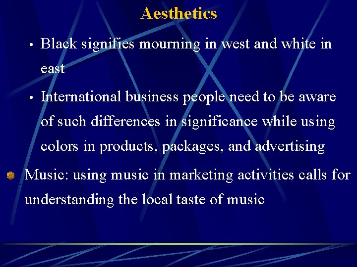 Aesthetics • Black signifies mourning in west and white in east • International business