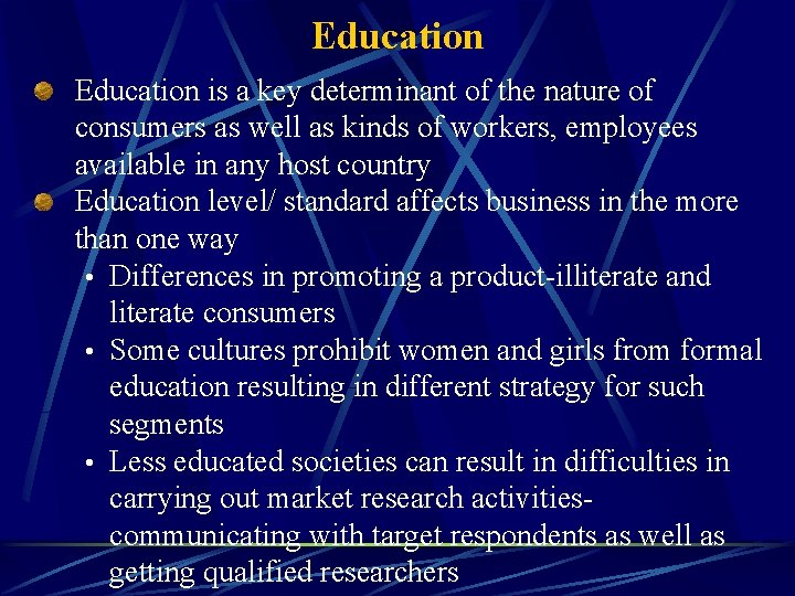 Education is a key determinant of the nature of consumers as well as kinds