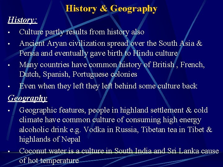 History & Geography History: • • Culture partly results from history also Ancient Aryan