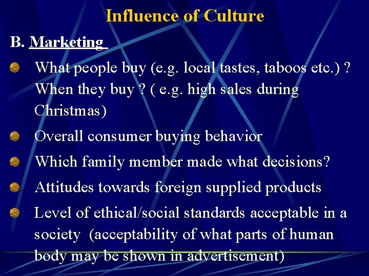Influence of Culture B. Marketing What people buy (e. g. local tastes, taboos etc.