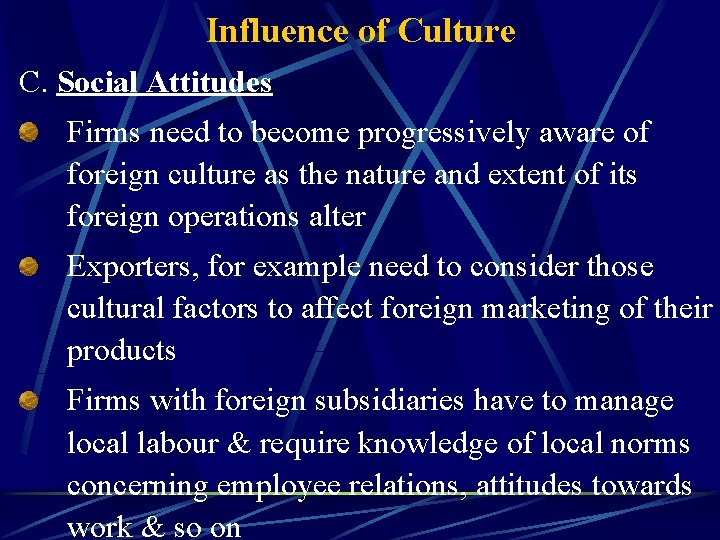Influence of Culture C. Social Attitudes Firms need to become progressively aware of foreign