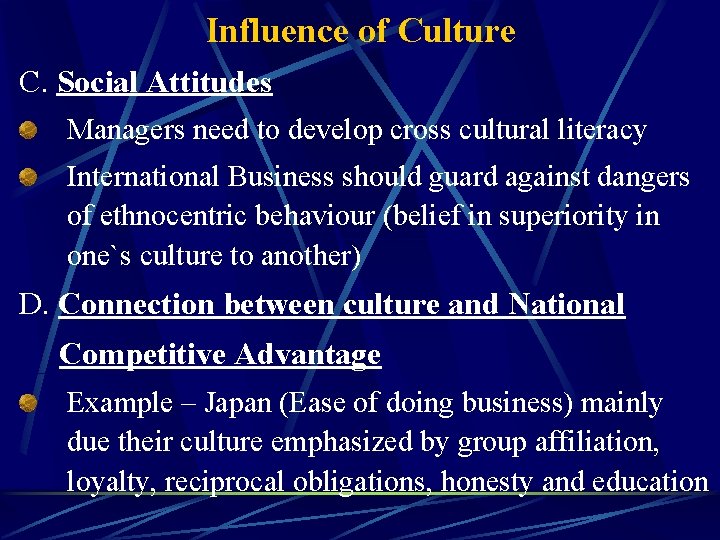 Influence of Culture C. Social Attitudes Managers need to develop cross cultural literacy International