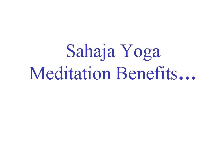 Sahaja Yoga Meditation Benefits… 