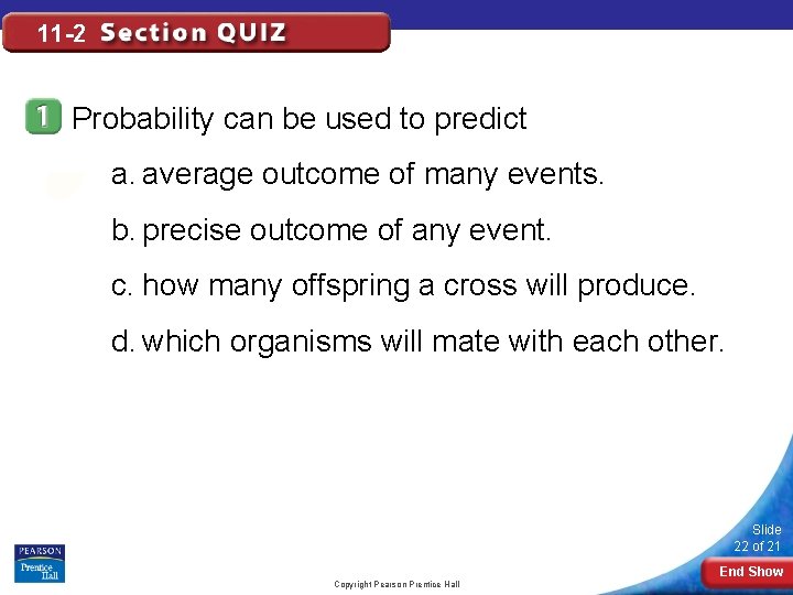 11 -2 Probability can be used to predict a. average outcome of many events.