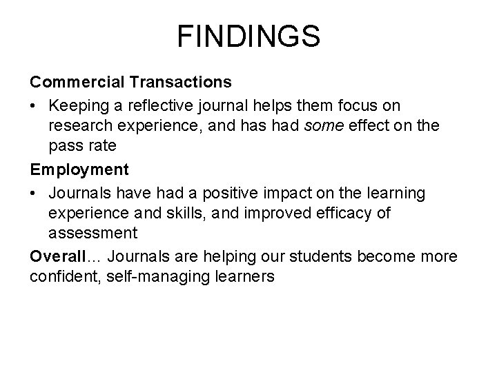 FINDINGS Commercial Transactions • Keeping a reflective journal helps them focus on research experience,