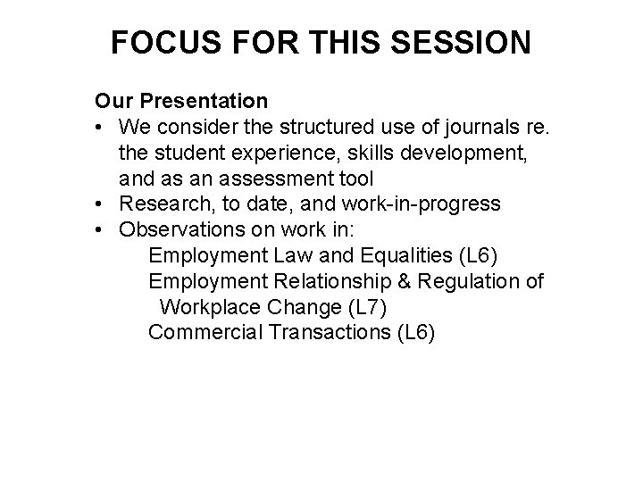 FOCUS FOR THIS SESSION Our Presentation • We consider the structured use of journals