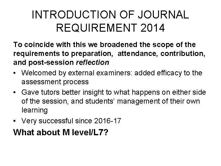 INTRODUCTION OF JOURNAL REQUIREMENT 2014 To coincide with this we broadened the scope of