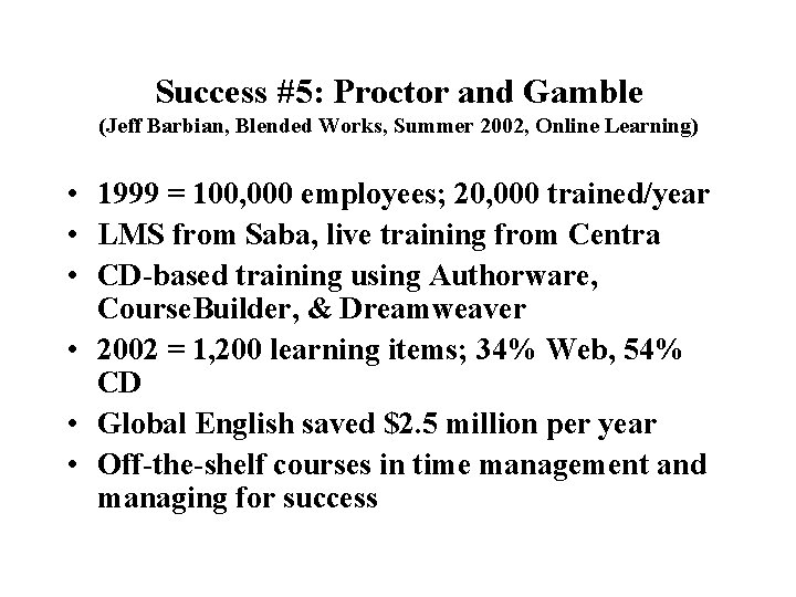 Success #5: Proctor and Gamble (Jeff Barbian, Blended Works, Summer 2002, Online Learning) •