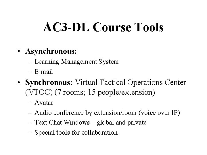 AC 3 -DL Course Tools • Asynchronous: – Learning Management System – E-mail •